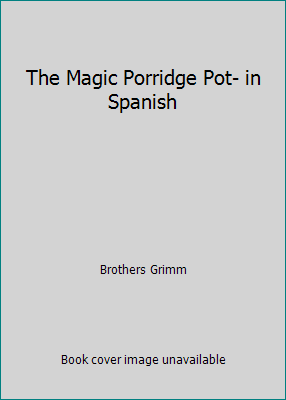 The Magic Porridge Pot- in Spanish [Spanish] 1514672715 Book Cover