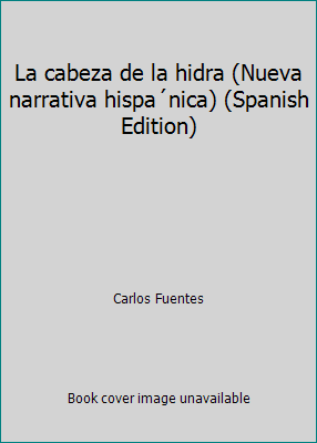 La cabeza de la hidra (Nueva narrativa hispa´ni... [Spanish] 9682700213 Book Cover