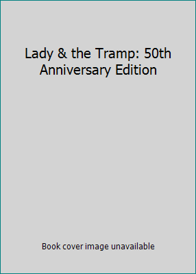 Lady & the Tramp: 50th Anniversary Edition 0788859536 Book Cover