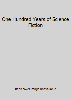 One Hundred Years of Science Fiction 0575003294 Book Cover