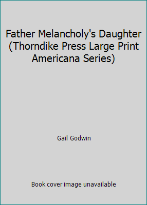 Father Melancholy's Daughter [Large Print] 1560542209 Book Cover