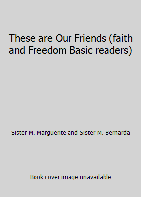 These are Our Friends (faith and Freedom Basic ... B000Z22IZI Book Cover