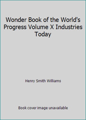 Wonder Book of the World's Progress Volume X In... B000HQQF6K Book Cover