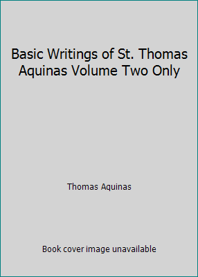 Basic Writings of St. Thomas Aquinas Volume Two... B001A89YS0 Book Cover