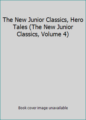 The New Junior Classics, Hero Tales (The New Ju... B000N323PY Book Cover