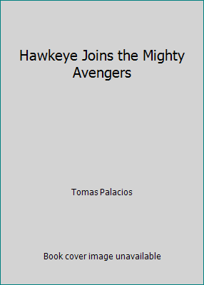 Hawkeye Joins the Mighty Avengers 1451739206 Book Cover
