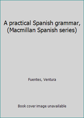 A practical Spanish grammar, (Macmillan Spanish... B0008ATIZU Book Cover