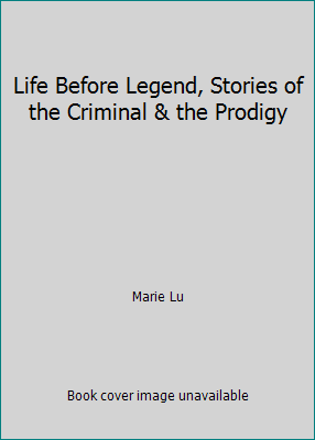 Life Before Legend, Stories of the Criminal & t... 0399167595 Book Cover