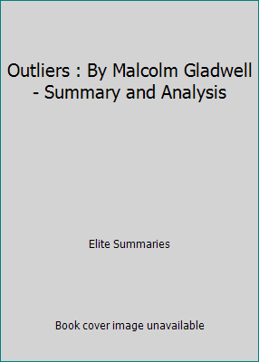 Outliers : By Malcolm Gladwell - Summary and An... 1534678743 Book Cover