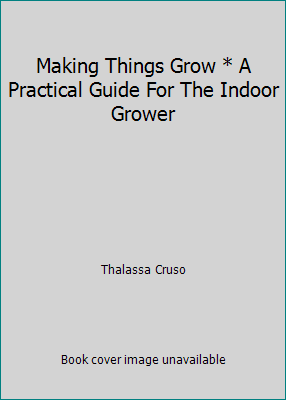 Making Things Grow * A Practical Guide For The ... B00AQ71G5K Book Cover