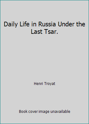 Daily Life in Russia Under the Last Tsar. 0026202506 Book Cover