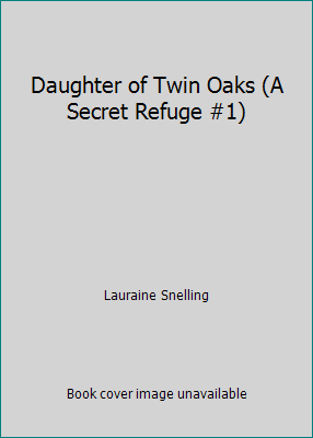 Daughter of Twin Oaks (A Secret Refuge #1) 0739409247 Book Cover
