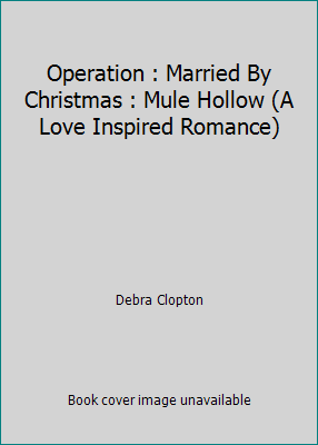 Operation : Married By Christmas : Mule Hollow ... 0373787367 Book Cover