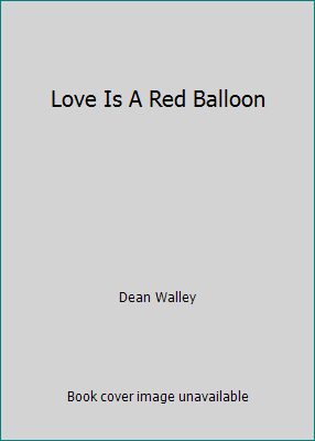 Love Is A Red Balloon B001PBU1AW Book Cover