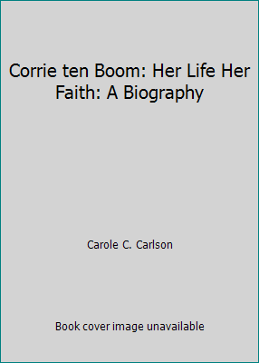 Corrie ten Boom: Her Life Her Faith: A Biography B000DCO7Y0 Book Cover