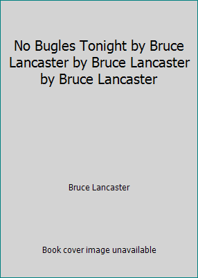 No Bugles Tonight by Bruce Lancaster by Bruce L... B002QCO82Q Book Cover