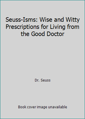 Seuss-Isms: Wise and Witty Prescriptions for Li... 0375807187 Book Cover