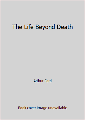 The Life Beyond Death B003HFOF6U Book Cover