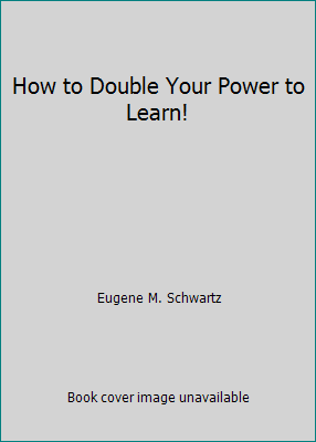 How to Double Your Power to Learn! B00411XIQC Book Cover