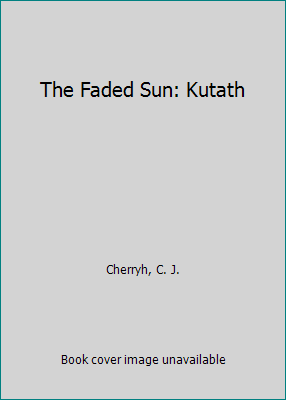 The Faded Sun: Kutath B000LZDU2Y Book Cover