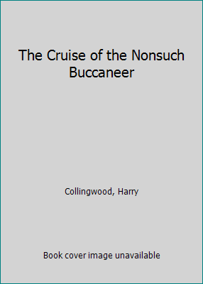 The Cruise of the Nonsuch Buccaneer 1533458847 Book Cover