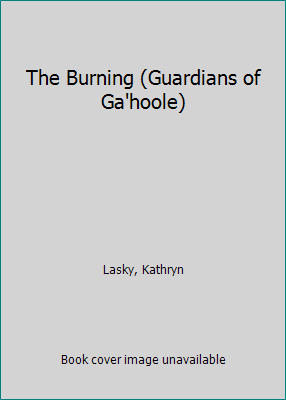 The Burning (Guardians of Ga'hoole) 1424218373 Book Cover