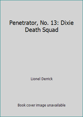 Penetrator, No. 13: Dixie Death Squad 0523404263 Book Cover