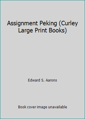 Assignment Peking (Curley Large Print Books) [Large Print] 1555048374 Book Cover