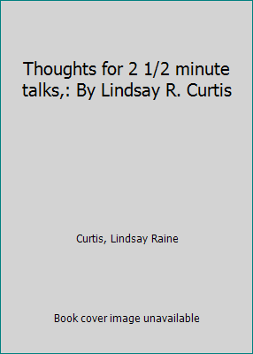 Thoughts for 2 1/2 minute talks,: By Lindsay R.... B0007G2XBQ Book Cover