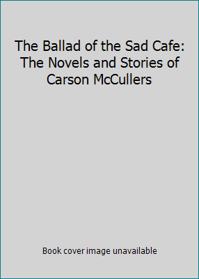 The Ballad of the Sad Cafe: The Novels and Stor... B000NWBG6M Book Cover