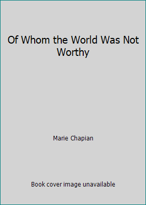 Of Whom the World Was Not Worthy 0551010991 Book Cover