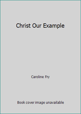 Christ Our Example 0873770404 Book Cover