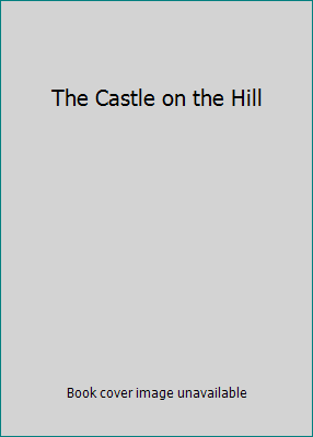 The Castle on the Hill B002EESCXM Book Cover