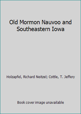 Old Mormon Nauvoo and Southeastern Iowa 187978601X Book Cover