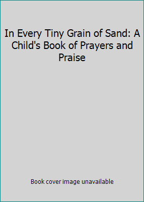 In Every Tiny Grain of Sand: A Child's Book of ... 0763618276 Book Cover