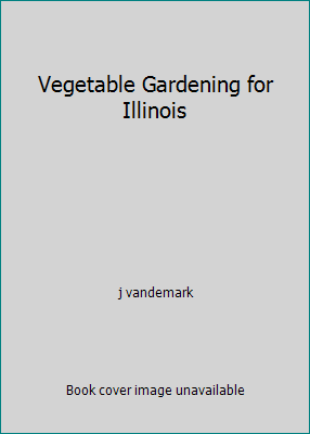 Vegetable Gardening for Illinois 9997400062 Book Cover