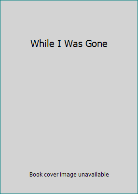 While I Was Gone 0747586845 Book Cover