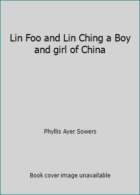 Lin Foo and Lin Ching a Boy and girl of China B000NPF0JI Book Cover