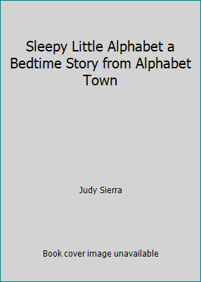 Sleepy Little Alphabet a Bedtime Story from Alp... 054564299X Book Cover