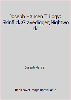 Joseph Hansen Trilogy: Skinflick;Gravedigger;Ni... 0965009300 Book Cover
