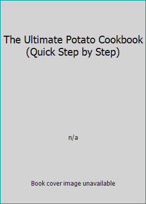 The Ultimate Potato Cookbook (Quick Step by Step) 1897730489 Book Cover