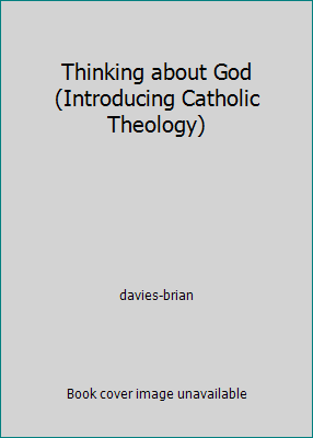 Thinking about God (Introducing Catholic Theology) 0225664763 Book Cover