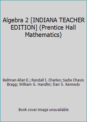 Algebra 2 [INDIANA TEACHER EDITION] (Prentice H... 0131808729 Book Cover