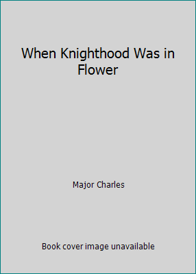 When Knighthood Was in Flower B004008P3U Book Cover