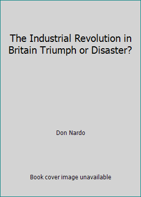 The Industrial Revolution in Britain Triumph or... B009NNKS9I Book Cover