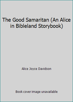 The Good Samaritan (An Alice in Bibleland Story... B000J5FPKQ Book Cover