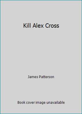 Kill Alex Cross 1611295025 Book Cover