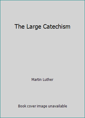 The Large Catechism 151429446X Book Cover