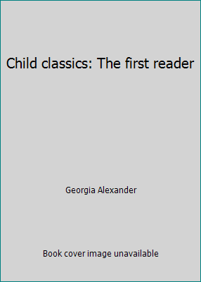 Child classics: The first reader B0008D0H2K Book Cover