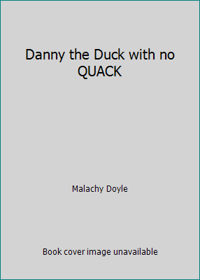 Danny the Duck with no QUACK 143512037X Book Cover